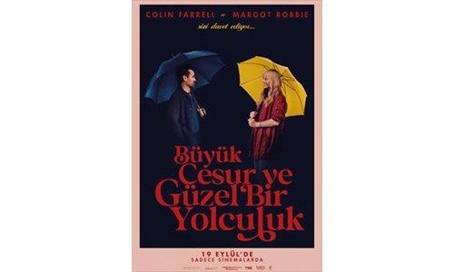 BÜYÜK, CESUR VE GÜZEL BİR YOLCULUK